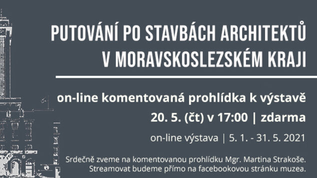 Komentovaná prohlídka k výstavě „Putování po stavbách architektů v Moravskoslezském kraji“ ONLINE