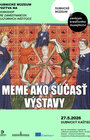 MEME AKO SÚČASŤ VÝSTAV
