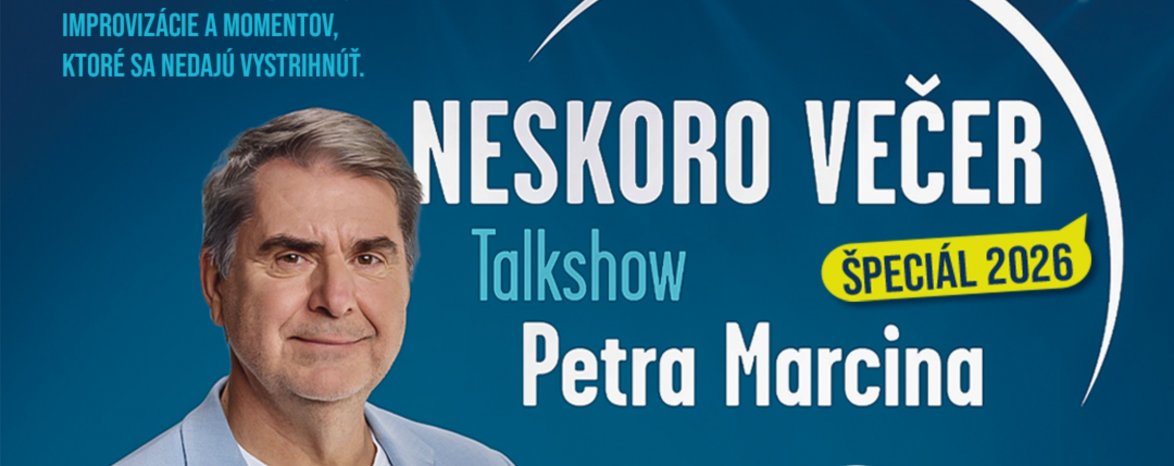 NESKORO VEČER: TALKSHOW PETRA MARCINA 
