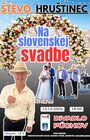 NA SLOVENSKEJ SVADBE, Števo HRUŠTINEC
