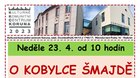 23.4. 2023 od 10.00 hodin * O KOBYLCE ŠMAJDĚ - DS Gaudium