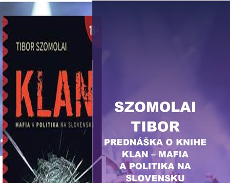 Szomolai Tibor: Klan - mafia a politika na Slovensku