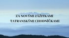 ZA NOVÝMI ZÁŽITKAMI TATRANSKÝMI CHODNÍČKAMI