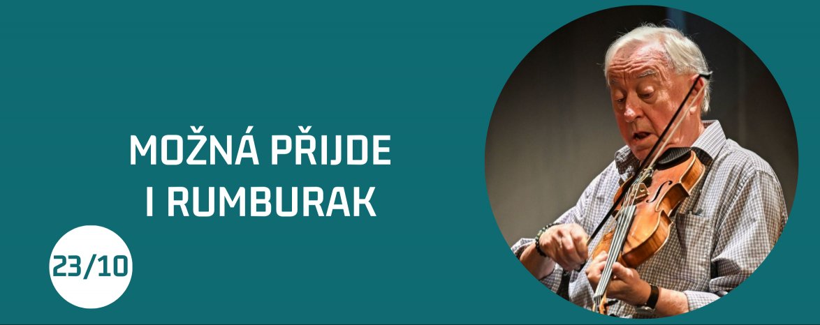 MOŽNÁ PŘIJDE I RUMBURAK