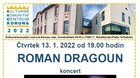 13.ledna 2022 v 19:00* koncert Romana Dragouna ve velkém sále kulturního střediska Koruna
