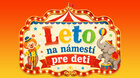 LETO NA NÁMESTÍ PRE DETI  2026