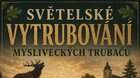 SVĚTELSKÉ VYTRUBOVÁNÍ MYSLIVECKÝCH TRUBAČŮ