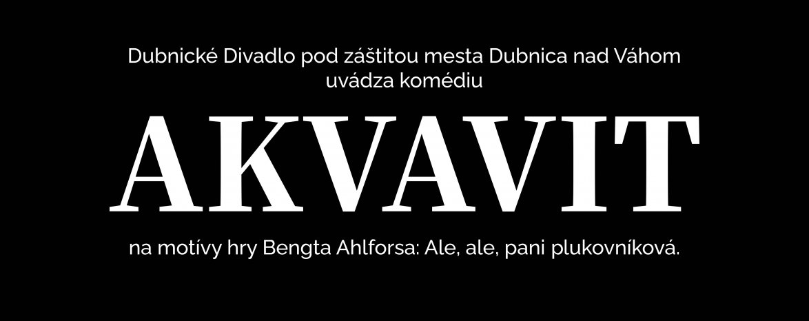 Dubnické Divadlo: AKVAVIT 