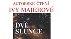 Autorské čtení Ivy Majerové: Dvě slunce