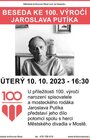 BESEDA KE 100. VÝROČÍ JAROSLAVA PUTÍKA