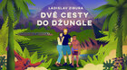 Ladislav Zibura – Dvě cesty do džungle