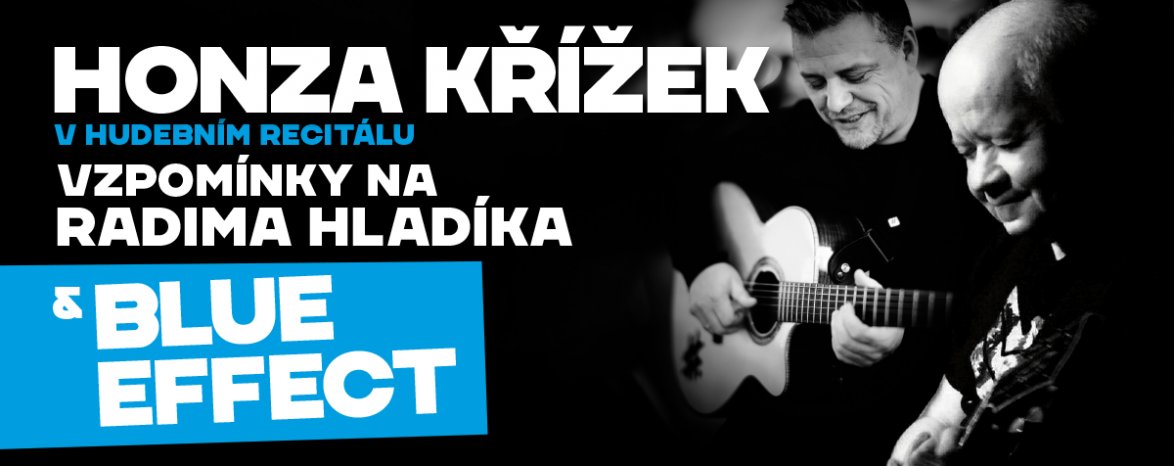 HONZA KŘÍŽEK / Vzpomínky na Radima Hladíka a Blue Effect