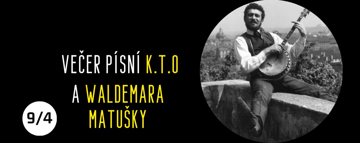 Večer písní K.T.O. a Waldemara Matušky