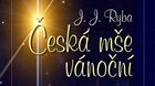 ČESKÁ MŠE VÁNOČNÍ “HEJ MISTŘE“