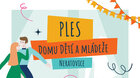 PLES DOMU DĚTÍ A MLÁDEŽE