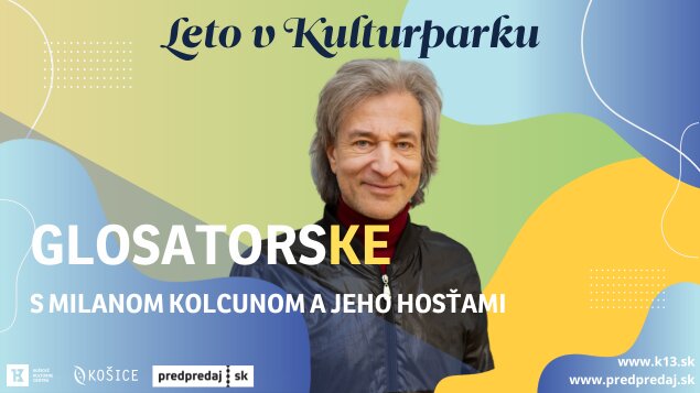 Leto v Kulturparku 2025 - GlosatorsKE s Milanom Kolcunom a jeho hosťami 