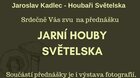 Jarní houby Světelska