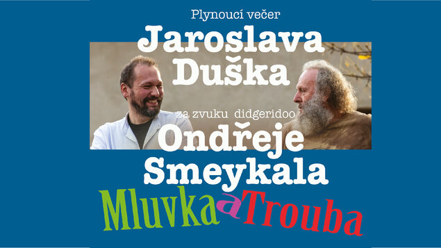 Jaroslav Dušek - Ondřej Smeykal - Mluvka a Trouba.
