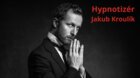 Hypnotizér - Jakub Kroulík