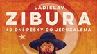 Ladislav ZIBURA • 40 dní pěšky do Jeruzaléma