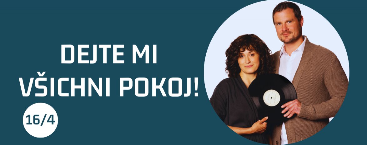 DEJTE MI VŠICHNI POKOJ! 