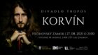 Korvín - Havraní kráľ (Divadlo Tropos) - PRESUNUTÉ DO EMPÍROVÉHO DIVADLA