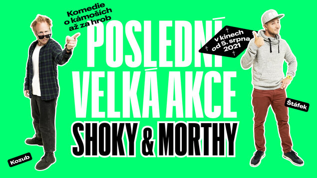 SHOKY & MORTHY: POSLEDNÁ VEĽKÁ AKCIA