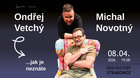Ondřej VETCHÝ a Michal NOVOTNÝ... jak je neznáte