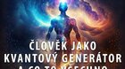 Člověk jako kvantový generátor - přednáška s besedou Dalibor Stach