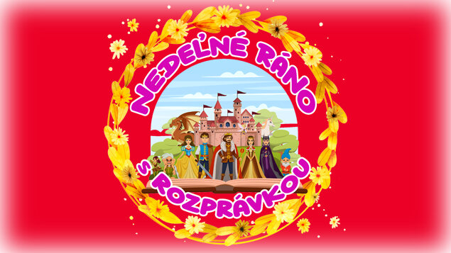 NEDEĽNÉ RÁNO s ROZPRÁVKOU