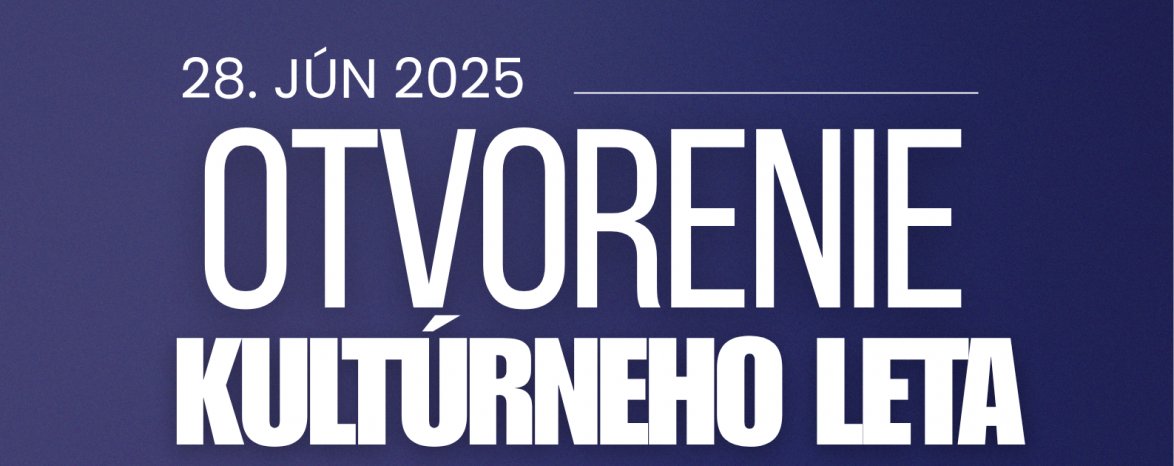 OTVORENIE KULTÚRNEHO LETA