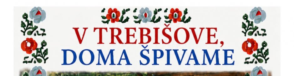V TREBIŠOVE, DOMA ŠPIVAME 2026