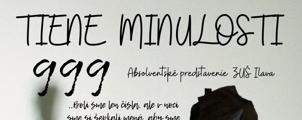 TIENE MINULOSTI, absol.predstavenie ZUŠ Ilava