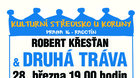 28. 3. 2019 * Robert Křesťan & Druhá tráva