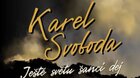 JEŠTĚ SVĚTU ŠANCI DEJ - koncert nejznámějších hitů Karla Svobody