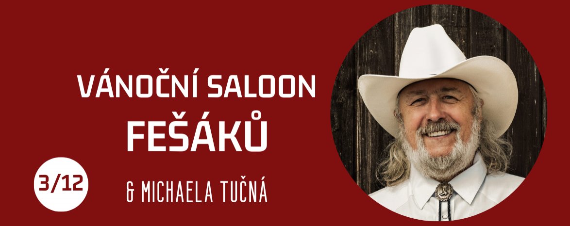 VÁNOČNÍ SALOON FEŠÁKŮ A MICHAELA TUČNÁ