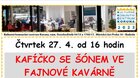 Čtvrtek 27. 4. .2023 od 16 hodin * KAFÍČKO SE ŠÓNEM VE FAJNOVÉ KAVÁRNĚ