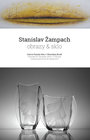 Stanislav Žampach - obrazy, sklo