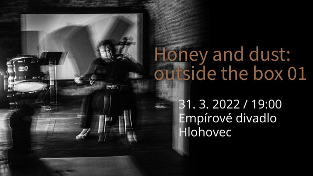 Honey and Dust: Outside the box 01 ZRUŠENÉ