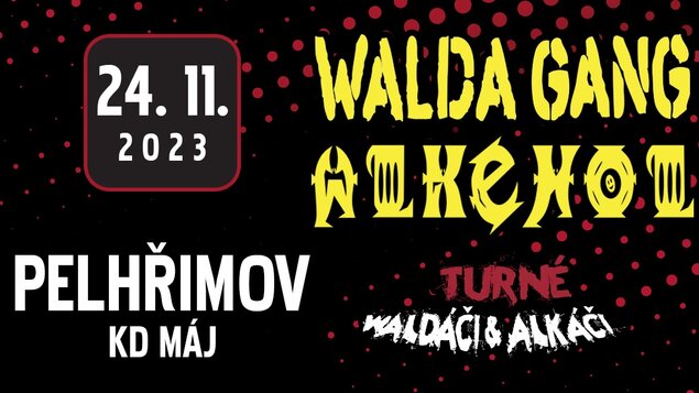 Walda Gang + Alkehol - Turné Waldáči + Alkáči 