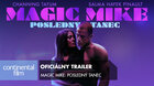MAGIC MIKE: POSLEDNÝ TANEC