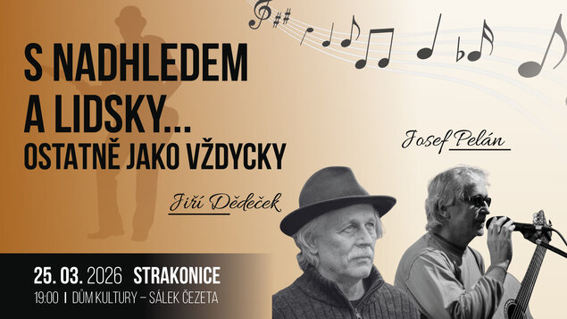 S NADHLEDEM A LIDSKY... ostatně jako vždycky - Jiří DĚDEČEK a Josef PELÁN