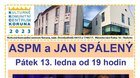 13. ledna 2023 od 19 hodin * ASPM A JAN SPÁLENÝ