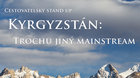 Kyrgyzstán: Trochu jiný mainstream ~ ZRUŠENO