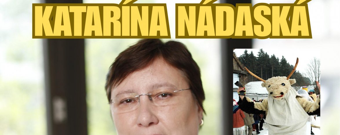  “VEČER S KATARÍNOU NÁDASKOU - FAŠIANGY ŠIALENÉ“