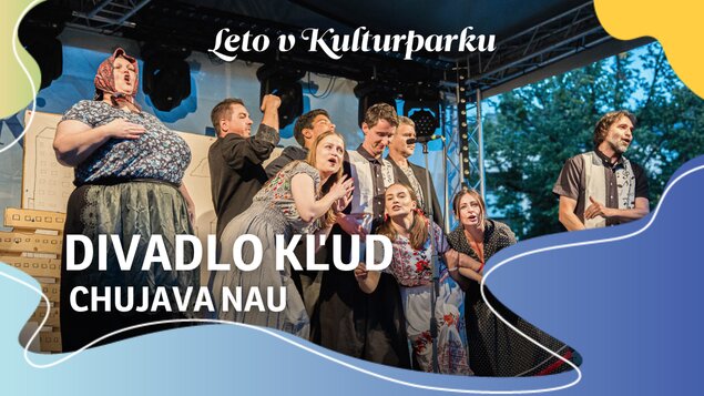 Leto v Kulturparku 2026 - Divadlo KĽUD: Chujava NAU