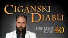 CIGÁNSKI DIABLI - JUBILEUM TOUR 40