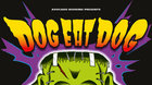 DOG EAT DOG