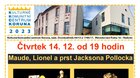 Čtvrtek 14. 12. 2023 od 19 hodin * MAUDE, LIONEL A PRST JACKSONA POLLOCKA - DK Jirásek Česká Lípa