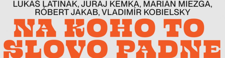 NA KOHO TO SLOVO PADNE